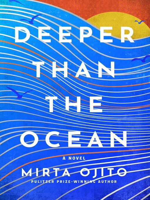 Title details for Deeper than the Ocean by Mirta Ojito - Available